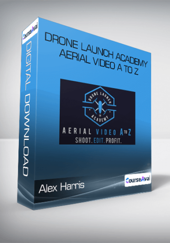 Alex Harris – Drone Launch Academy – Aerial Video A To Z