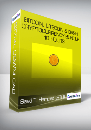 Saad T. Hameed (STH) - Bitcoin, Litecoin & Dash CryptoCurrency Bundle 10 Hours (3 Course Bundle)