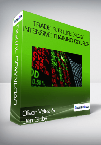 Oliver Velez & Dan Gibby - Trade for Life 7-day Intensive Training Course