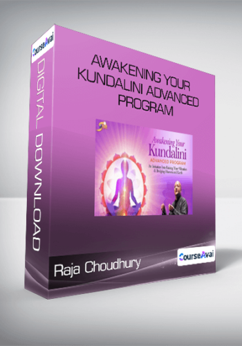 Raja Choudhury – Awakening Your Kundalini Advanced Program