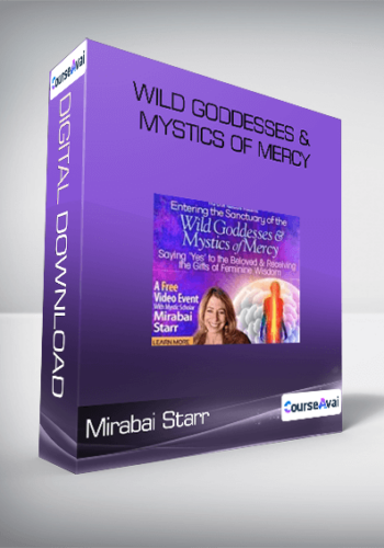 Mirabai Starr - Wild Goddesses & Mystics of Mercy