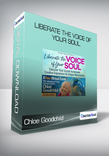 Chloe Goodchild - Liberate the Voice of Your Soul