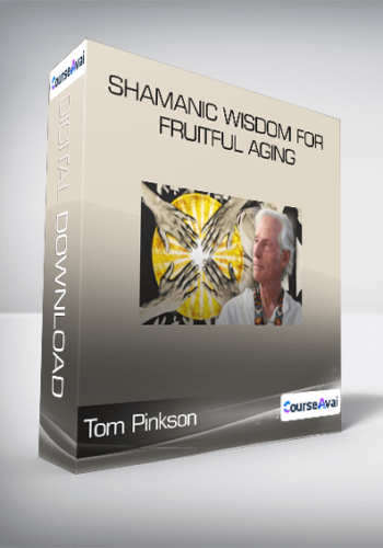 Tom Pinkson – Shamanic Wisdom For Fruitful Aging