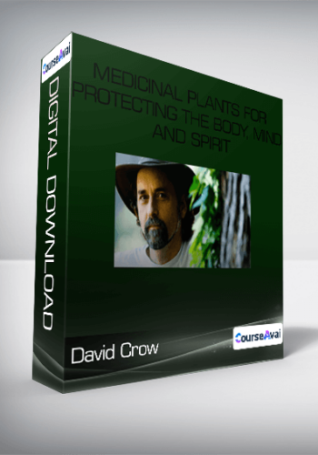 David Crow – Medicinal Plants For Protecting The Body, Mind And Spirit