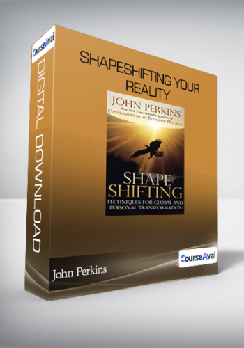 John Perkins – Shapeshifting Your Reality