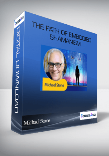 Michael Stone - The Path of Embodied Shamanism