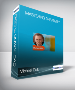 Michael Gelb - Mastering Creativity