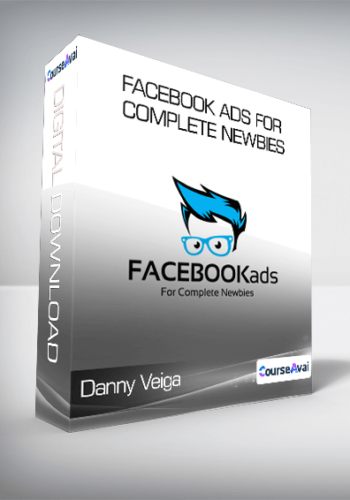 Danny Veiga - Facebook Ads For Complete Newbies