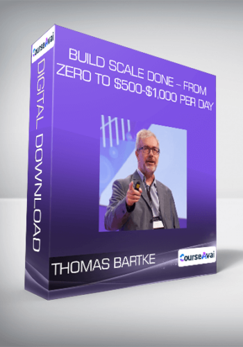 Thomas Bartke - Build Scale Done - From Zero To $500-$1,000 Per Day