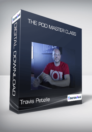 Travis Petelle - The POD Master Class