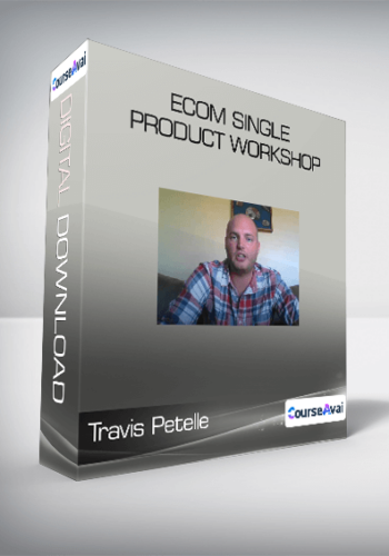 Travis Petelle - Ecom Single Product Workshop