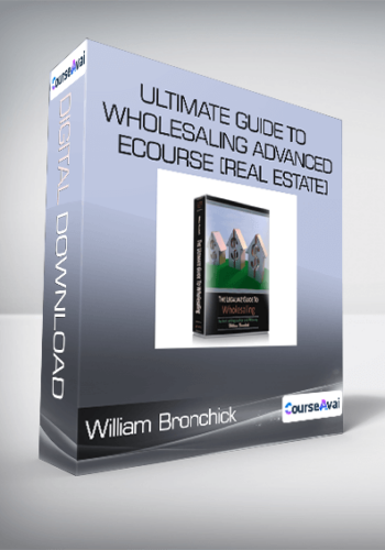 William Bronchick - Ultimate Guide to Wholesaling Advanced eCourse [Real Estate]