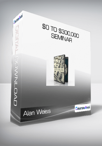 Alan Weiss - $0 to $300.000 Seminar