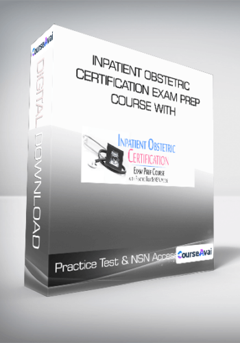 Inpatient Obstetric Certification Exam Prep Course with Practice Test & NSN Access