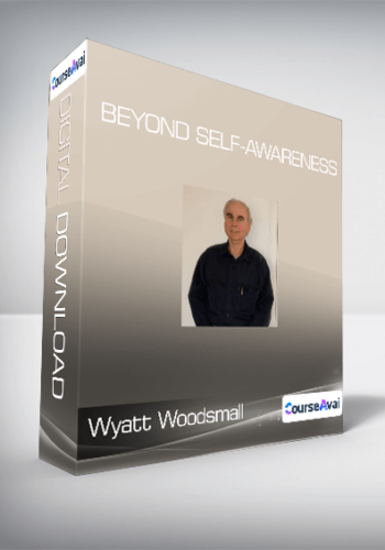 Wyatt Woodsmall – Beyond Self-Awareness