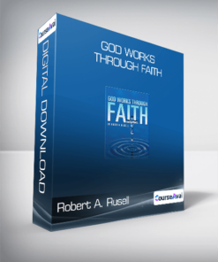 Robert A. Rusell - God Works Through Faith