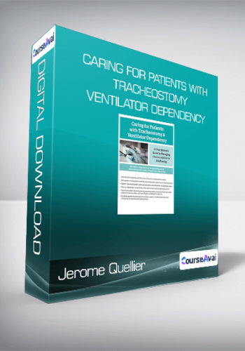 Jerome Quellier - Caring For Patients with Tracheostomy & Ventilator Dependency