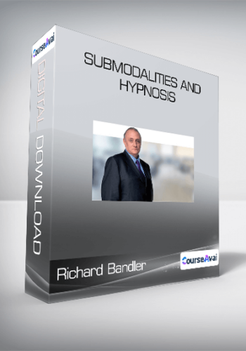 Richard Bandler – Submodalities And Hypnosis