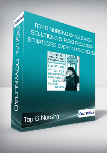Top 6 Nursing Challenges Solutions And Stress Reduction Strategies Every Nurse Needs