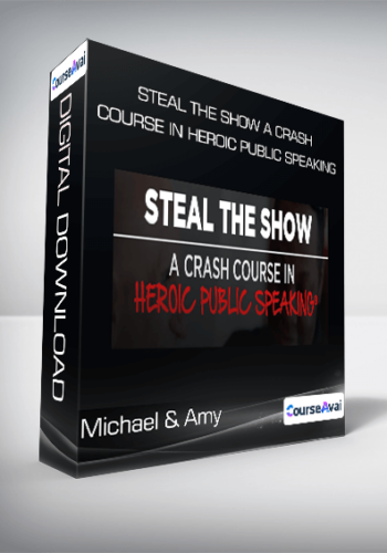 Michael & Amy - Steal The Show A Crash Course In Heroic Public Speaking