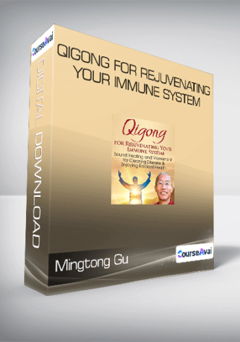 Mingtong Gu – Qigong For Rejuvenating Your Immune System