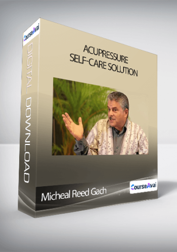 Micheal Reed Gach - Acupressure Self-Care Solution