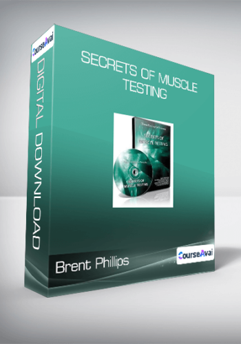 Brent Phillips - Secrets of Muscle Testing