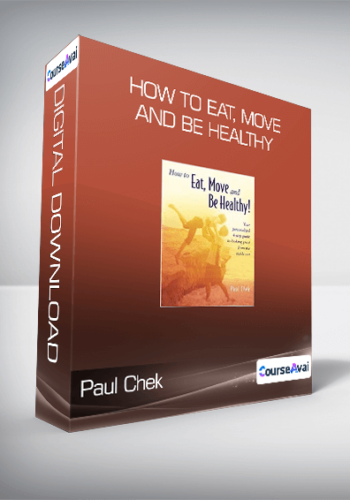 Paul Chek - How to Eat, Move and Be Healthy