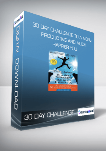 30 DAY CHALLENGE TO A MORE PRODUCTIVE AND MUCH HAPPIER YOU