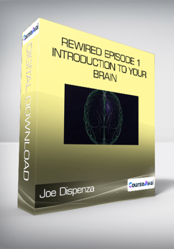 Joe Dispenza - Rewired Episode 1: Introduction to Your Brain