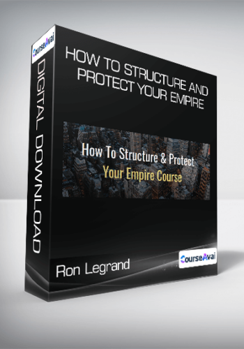 Ron Legrand - How To Structure And Protect Your Empire