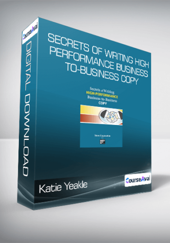 Katie Yeakle - Secrets of Writing HIGH-PERFORMANCE Business-to-Business Copy