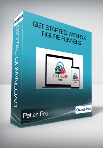 Peter Pru - Get Started With Six Figure Funnels