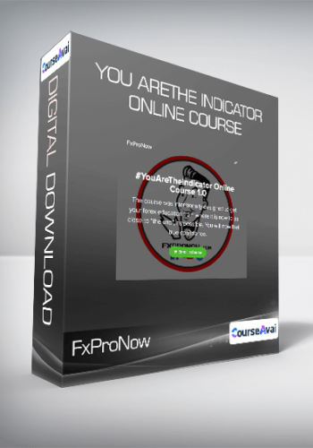 FxProNow - You AreThe Indicator Online Course