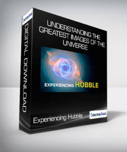 Experiencing Hubble - Understanding the Greatest Images of the Universe