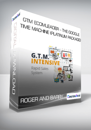 Roger And Barry - GTM Ecomleader - The Google Time Machine (Platinum Package)