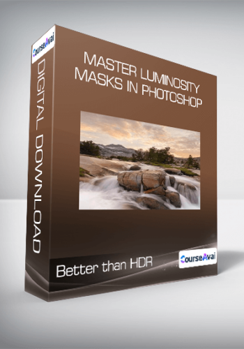 Better Than HDR – Master Luminosity Masks In Photoshop