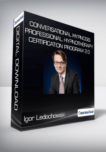 Igor Ledochowski - Conversational Hypnosis Professional Hypnotherapy Certification Program 2.0