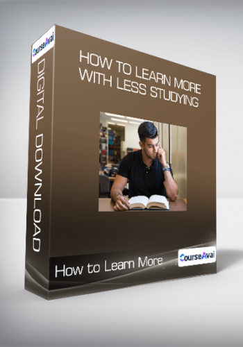 How To Learn More With Less Studying