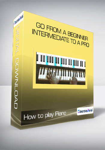 How to play Piano - Go from a Beginner/Intermediate to a Pro