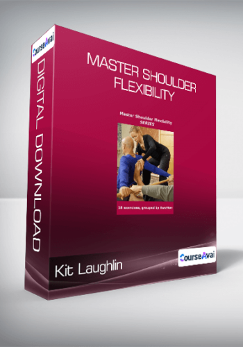 Kit Laughlin - Master Shoulder Flexibility