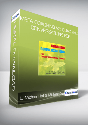 L. Michael Hall & Michelle Duval – Meta-Coaching V2: Coaching Conversations For
