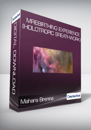Mahara Brenna – Rebirthing Experience (Holotropic Breathwork)