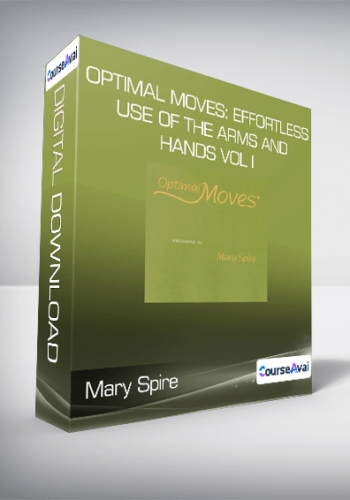 Mary Spire – Optimal Moves: Effortless Use Of The Arms And Hands Vol I