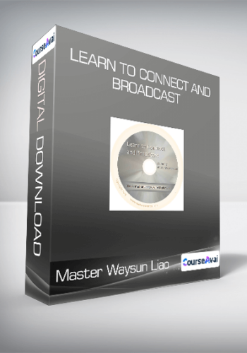 Master Waysun Liao - Learn to Connect and Broadcast