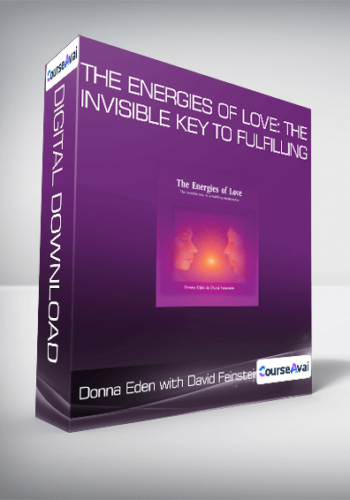 Donna Eden with David Feinstein - The Energies of Love: The Invisible Key to Fulfilling