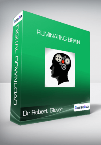 Dr Robert Glover – Ruminating Brain