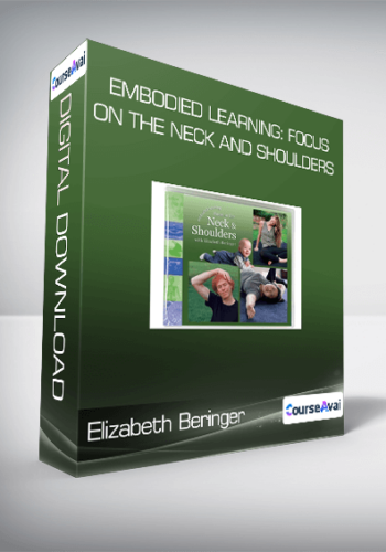 Elizabeth Beringer – Embodied Learning: Focus On The Neck And Shoulders