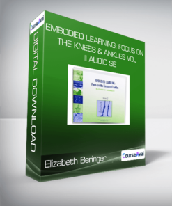Elizabeth Beringer - Embodied Learning: Focus on the Knees & Ankles Vol II Audio Se