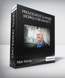 Nick Kemp - Provocative Change Works for Anxiety